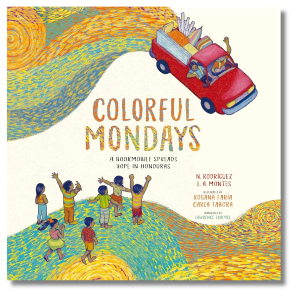 Cover of "Colorful Mondays: A Bookmobile Spreads Hope in Honduras." A red truck full of books leaves a colorful painted trail in its wake while children watch and cheer.